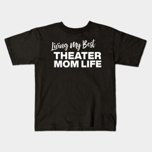 Living My Best Theater Mom Life Kids T-Shirt